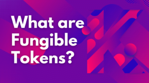 What are Fungible Tokens