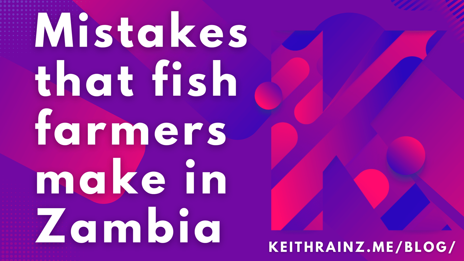 11 Mistakes that fish farmers make in Zambia