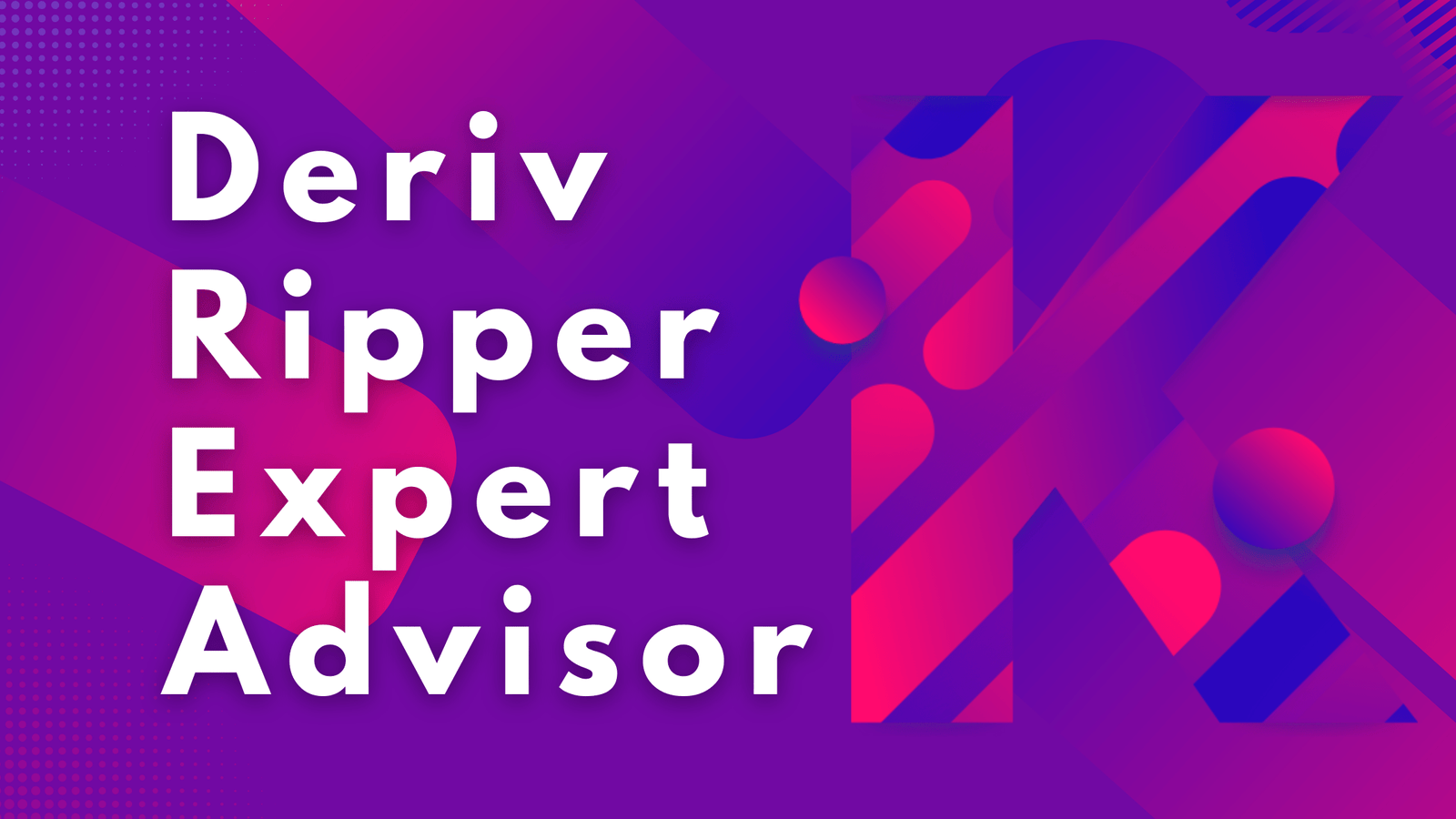 Download Deriv Ripper Expert Advisor 2.0