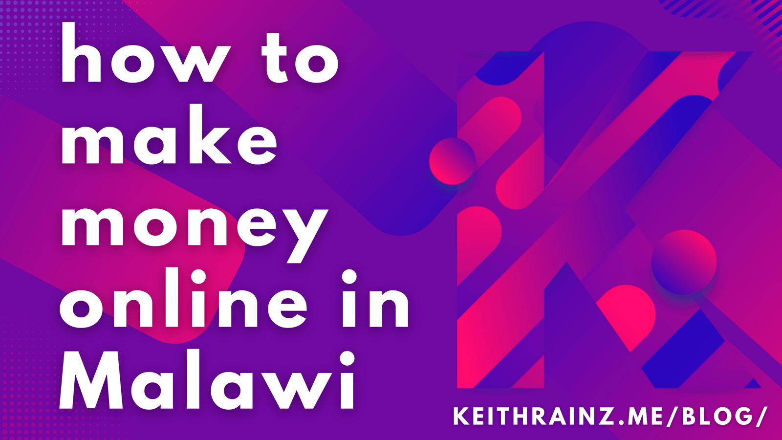 Top 10 Ways on how to make money online in Malawi