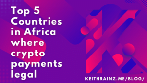 Top 5 Countries in Africa where crypto payments legal