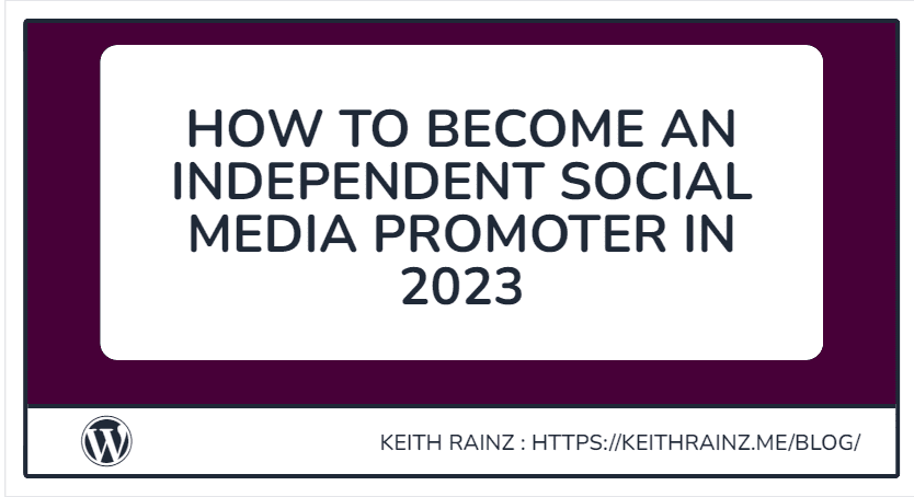 HOW TO BECOME AN INDEPENDENT SOCIAL MEDIA PROMOTER IN 2023