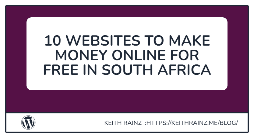 10 WEBSITES TO MAKE MONEY ONLINE FOR FREE IN SOUTH AFRICA