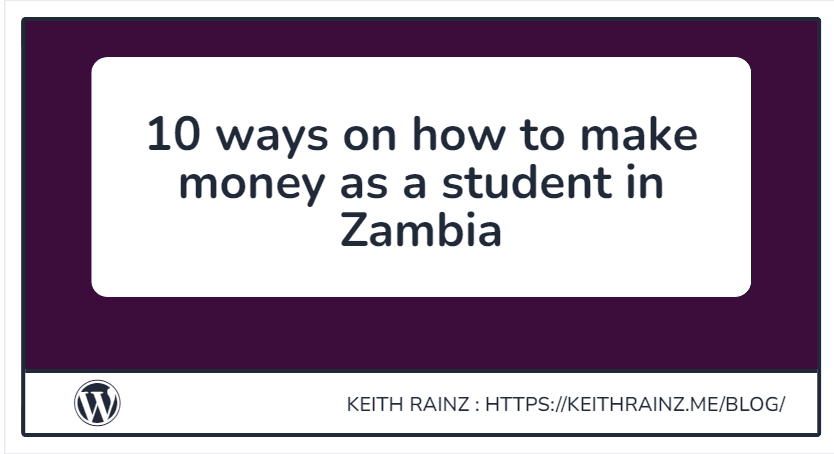 10 ways on how to make money as a student in Zambia