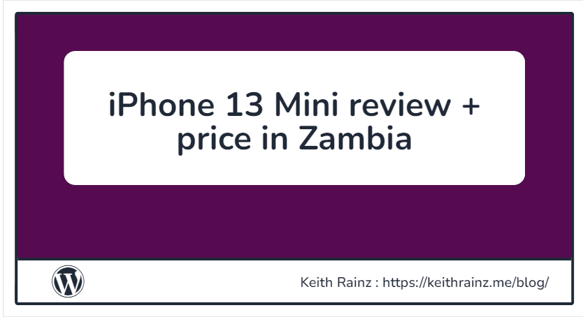 iPhone 13 Mini review + price in Zambia