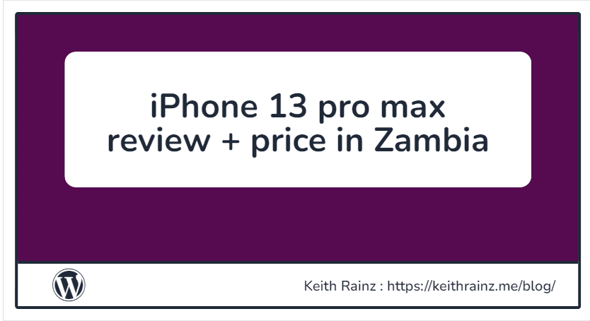 iPhone 13 pro max review + price in Zambia
