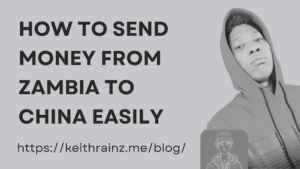 How to send money from Zambia to China easily