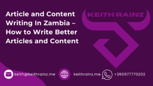 Article and Content Writing In Zambia – How to Write Better Articles and Content