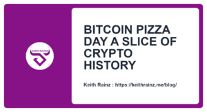 BITCOIN PIZZA DAY A SLICE OF CRYPTO HISTORY