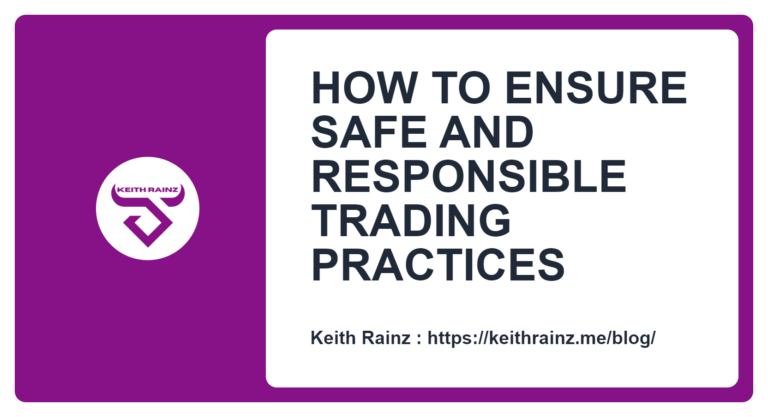 HOW TO ENSURE SAFE AND RESPONSIBLE TRADING PRACTICES