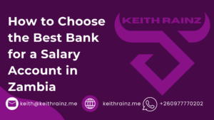 How to Choose the Best Bank for a Salary Account in Zambia