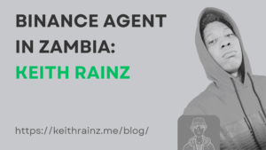 Binance Agent in Zambia Buy, Sell, Deposit, and Withdraw with Keith Rainz