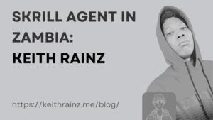 SKRILL Agent in Zambia Keith Rainz