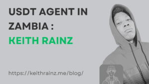 USDT Agent in Zambia — Buy, Sell & Exchange Tether with Keith Rainz