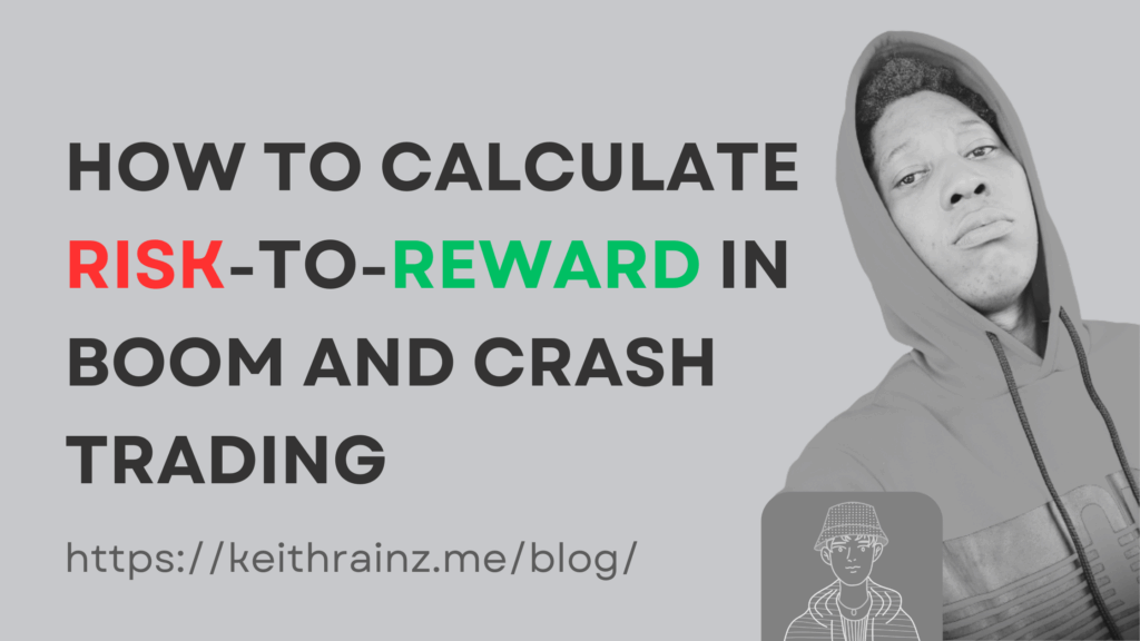 How to Calculate Risk-to-Reward in Boom and Crash Trading | Keith Rainz