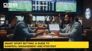 smart sport betting a guide to bankroll management and strategy